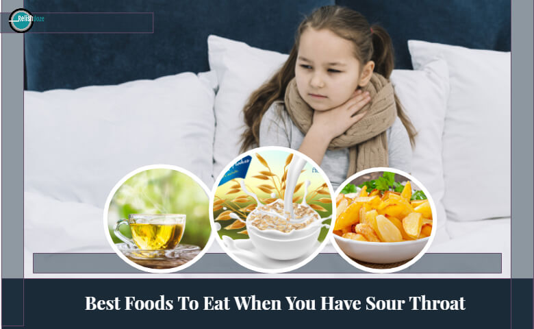 Best Foods Good To Eat When You Have Sour Throat - Relish Doze