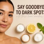 Say Goodbye to Dark Spots: Top Homemade Remedies & Creams for Flawless Skin